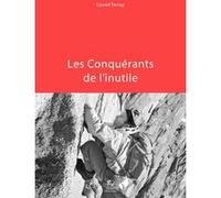 Les Conquérants de l'inutile Lionel Terray (Auteur), Jean-Christophe Rufin (Préface)