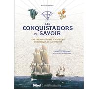 Les Conquistadors du savoir Une fabuleuse épopée scientifique en Amérique du Sud · 1735-1743 - Bernard Jimenez - Glénat - relié - Beau livre