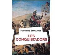 Les Conquistadors Fernando Cervantes (Auteur), Johan-Frédérik Hel-Guedj (Traduction)