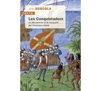 Les conquistadors La découverte et la conquête de l'Amérique latine - Jean Descola - Tallandier - Poche - Etude