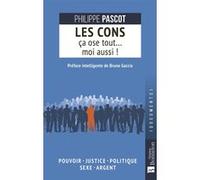 Les cons ça ose tout... moi aussi ! Philippe Pascot (Auteur)