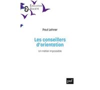 Les conseillers d'orientation Un métier impossible - Paul Lehner - Puf - broché - Essai