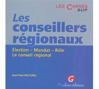 Les conseillers régionaux. election. mandat. rôle. le conseil régional - Pastorel j.-p. - Gualino Eds - Poche - Livre