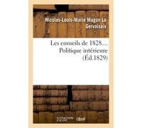 Les conseils de 1828.... Politique intérieure - Nicolas-Louis-Marie Magon La Gervaisais - Hachette Bnf - broché - Livre
