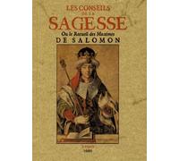 Les Conseils De La Sagesse Ou Le Recueil Des Maximes De Salomon