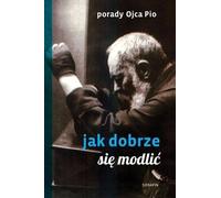 Les conseils de Padre Pio. Comment bien prier - Padre Pio (Literatur, Religion auf Polnisch)