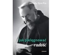 Les conseils de Padre Pio. Comment cultiver la joie
