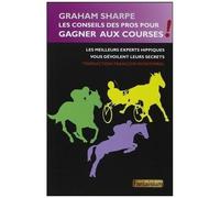 Les Conseils Des Pros Pour Gagner Aux Courses - Les Plus Grands Experts Hippiques Vous Dévoilent Leurs Secrets