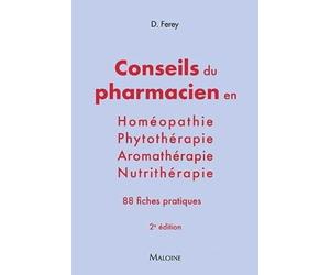 Les conseils du pharmacien en homéopathie, nutrithérapie, aromathérapie, phyt: 2eme Edition