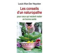 Les conseils d'un naturopathe pour ceux qui veulent rester en bonne santé
