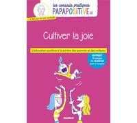 Les conseils pratiques papapositive.fr : Cultiver la joie – Mango
