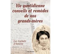Les conseils utiles d'une grand-mère poitevine: Les Carnets d'Amicie