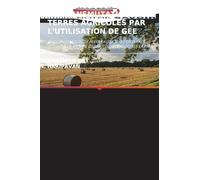Les Conséquences de la Transmutation Des Terres Agricoles Par l'Utilisation de Gee