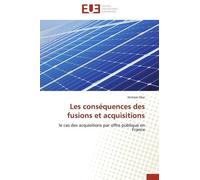 Les Conséquences Des Fusions Et Acquisitions - Le Cas Des Acquisitions Par Offre Publique En France