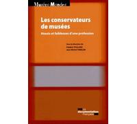 Les Conservateurs De Musées - Atouts Et Faiblesses D'une Profession