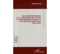 Les conservateurs et la réforme de l'état et des services publics en Grande-Bretagne 1979-1997 - Nicholas Sowels - L'harmattan - broché - Essai