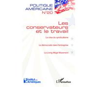 Les conservateurs et le travail La crise du syndicalisme / La démocratie dans l'entreprise / Le Living Wage Movement - Collectif - L'harmattan - broché - Revue