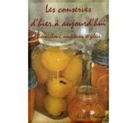 Les Conserves D'hier À Aujourd'hui - Cornichons, Confitures Et Gelées
