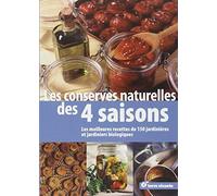 Les conserves naturelles des 4 saisons : Les meilleures recettes de 150 jardinières et jardiniers biologiques de Terre vivante (2009) Broché