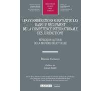 Les Considérations Substantielles Dans Le Règlement De La Compétence Internationale Des Juridictions - Réflexion Autour De La Matière Délictuelle