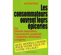 Les Consommateurs Ouvrent Leur Épicerie - Epi, Épicerie Associative, Supermarché Coopératif, Coopérative Alimentaire Autogérée : Quel Modèle Choisir Pour Votre Ville Ou Votre Village ?