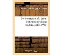 Les constantes du droit : institutes juridiques modernes Edmond Picard (Auteur)