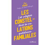 Les constellations familiales Les intégrer dans sa vie quotidienne - Joy Manné - Jouvence - broché - Guide