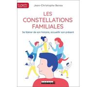 Les Constellations Familiales - Se Libérer De Son Histoire, Accueillir Son Présent
