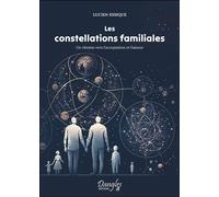 Les constellations familiales - Un chemin vers l'acceptation et l'amour - Lucien Essique - Dangles - broché - Essai