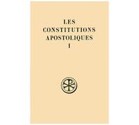 Les Constitutions Apostoliques - Tome 1, Livres 1 Et 2, Edition Bilingue Francais-Grec