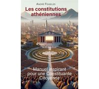 Les constitutions athéniennes Manuel inspirant pour une constituante citoyenne - André Feigeles - Librinova - broché - Essai
