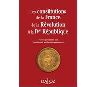 Les constitutions de la France de la Révolution à la IVe République. Réimpression - Ferdinand Mélin-Soucramanien - Dalloz - broché - Etude