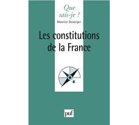 Les constitutions de la France - Maurice Duverger - Que Sais-Je - Poche - Etude