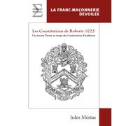Les constitutions de Roberts (1722) Un ancien devoir au temps des constitutions d'Anderson - Jules Mérias - Complicites Eds - relié - Essai