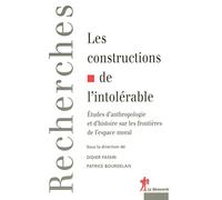 Les constructions de l'intolérable: Études d'anthropologie et d'histoire sur les frontières de l'espace moral