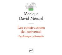 Les constructions de l'universel. Psychanalyse, philosophie - Monique David-Ménard - Puf - broché - Essai