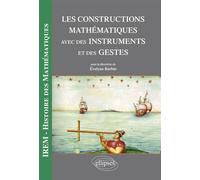 Les constructions mathématiques avec des instruments et des gestes - collectif inter-IREM - Ellipses - broché - Etude