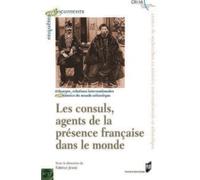 Les consuls, agents de la présence française dans le monde XVIIIe-XIXe siècles - Fabrice Jesne - Presses Universitaires Rennes - broché - Etude
