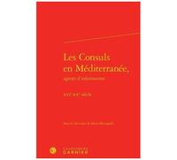 Les Consuls En Méditerranée, Agents D'information - Xvie-Xxe Siècle