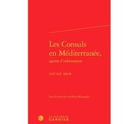 Les Consuls en Méditerranée, Pierre-Yves Beaurepaire (Direction), Collectif (Auteur)