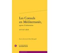 Les Consuls en Méditerranée, Silvia Marzagalli (Editeur du volume), Pierre-Yves Beaurepaire (Collection dirigée par), Collectif (Auteur)