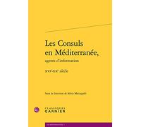 Les Consuls en Méditerranée,: XVIe-XXe siècle
