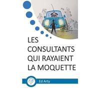 Les Consultants Qui Rayaient La Moquette