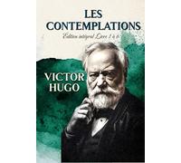 Les Contemplations Édition intégral Livre 1 à 6