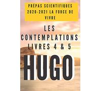 LES CONTEMPLATIONS LIVRES 4 & 5: Prépas scientifiques 2020-2021 La Force de vivre (illustré)