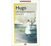 Victor Hugo – Les Contemplations – Livres IV-V – Flammarion