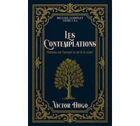 Les Contemplations «Poèmes sur l’amour, la vie et la mort» RECUEIL COMPLET LIVRE 1 À 6