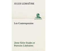 Les Contemporains, 2ème Série Etudes Et Portraits Littéraires