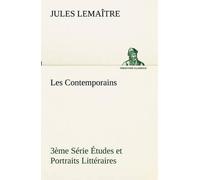Les Contemporains, 3ème Série Études Et Portraits Littéraires