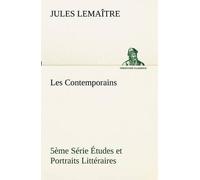 Les Contemporains, 5ème Série Études Et Portraits Littéraires,